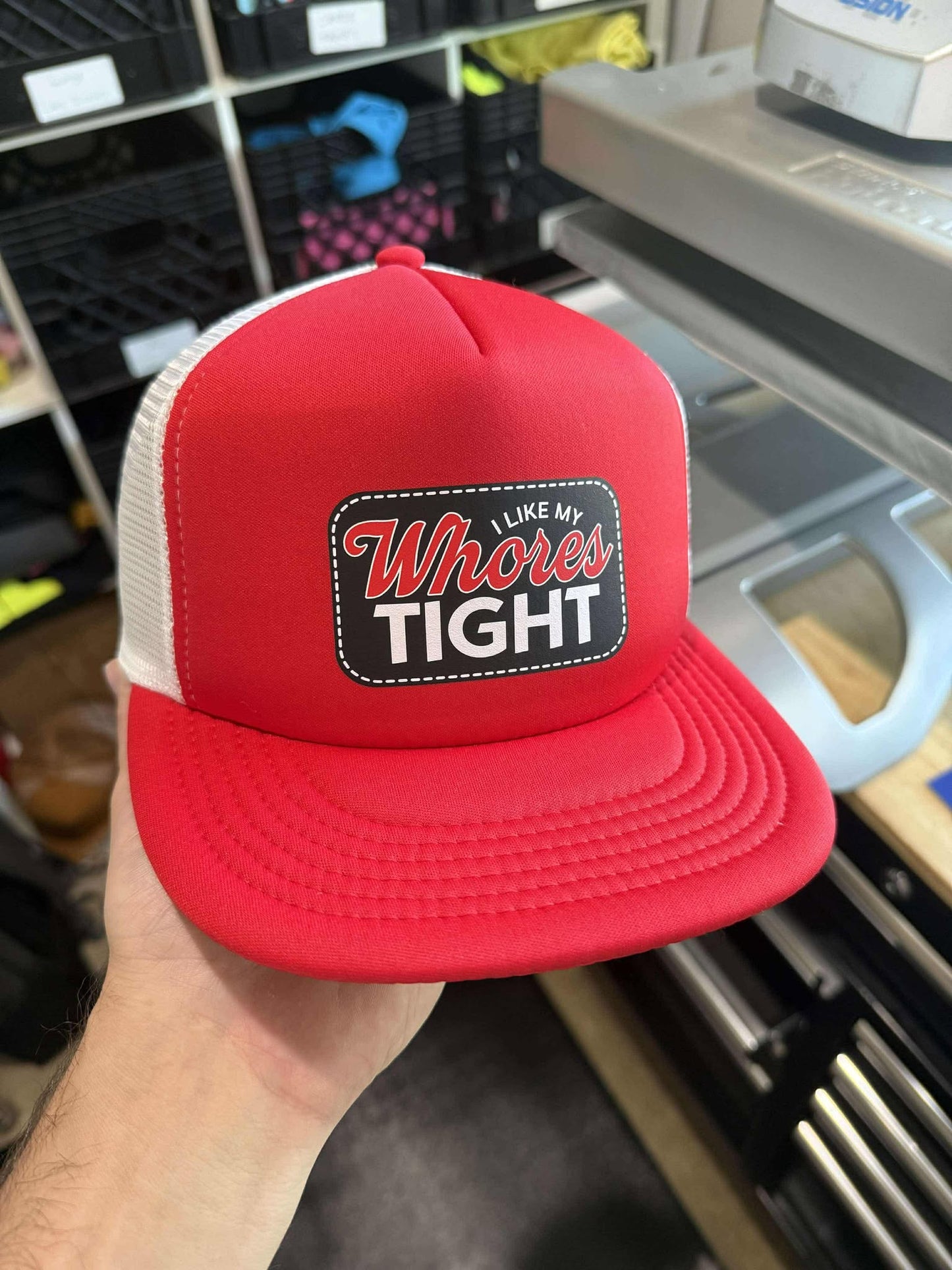 I like my Wh*res Tight Foam Trucker Hat