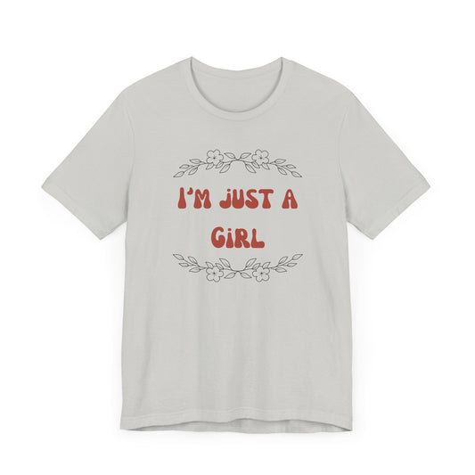 I'm Just a Girl Short Sleeve Tee | Casual Women's T-Shirt, Gift for Her, Birthday Shirt, Everyday Wear, Cute Graphic Tee