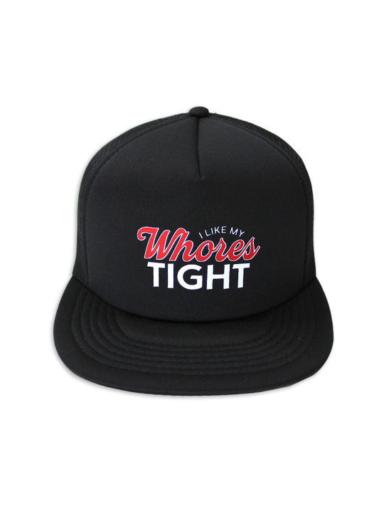 I like my Wh*res Tight Foam Trucker Hat