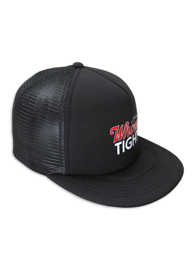 I like my Wh*res Tight Foam Trucker Hat