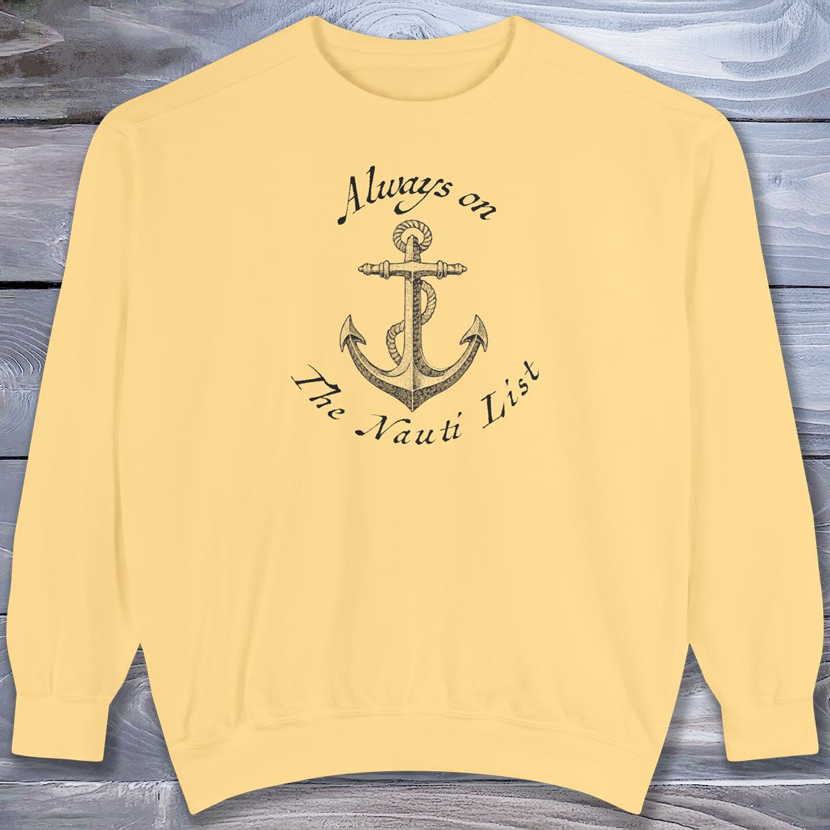 Naughty Nautical Anchor Sweatshirt — Garment-Dyed Cozy Crewneck
