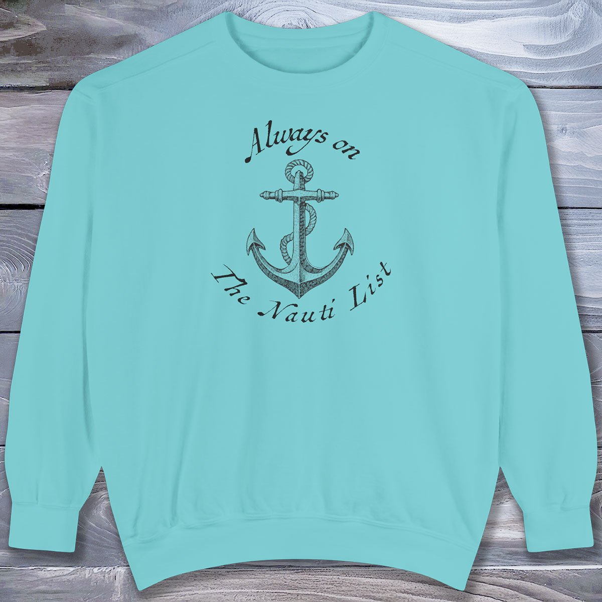 Naughty Nautical Anchor Sweatshirt — Garment-Dyed Cozy Crewneck