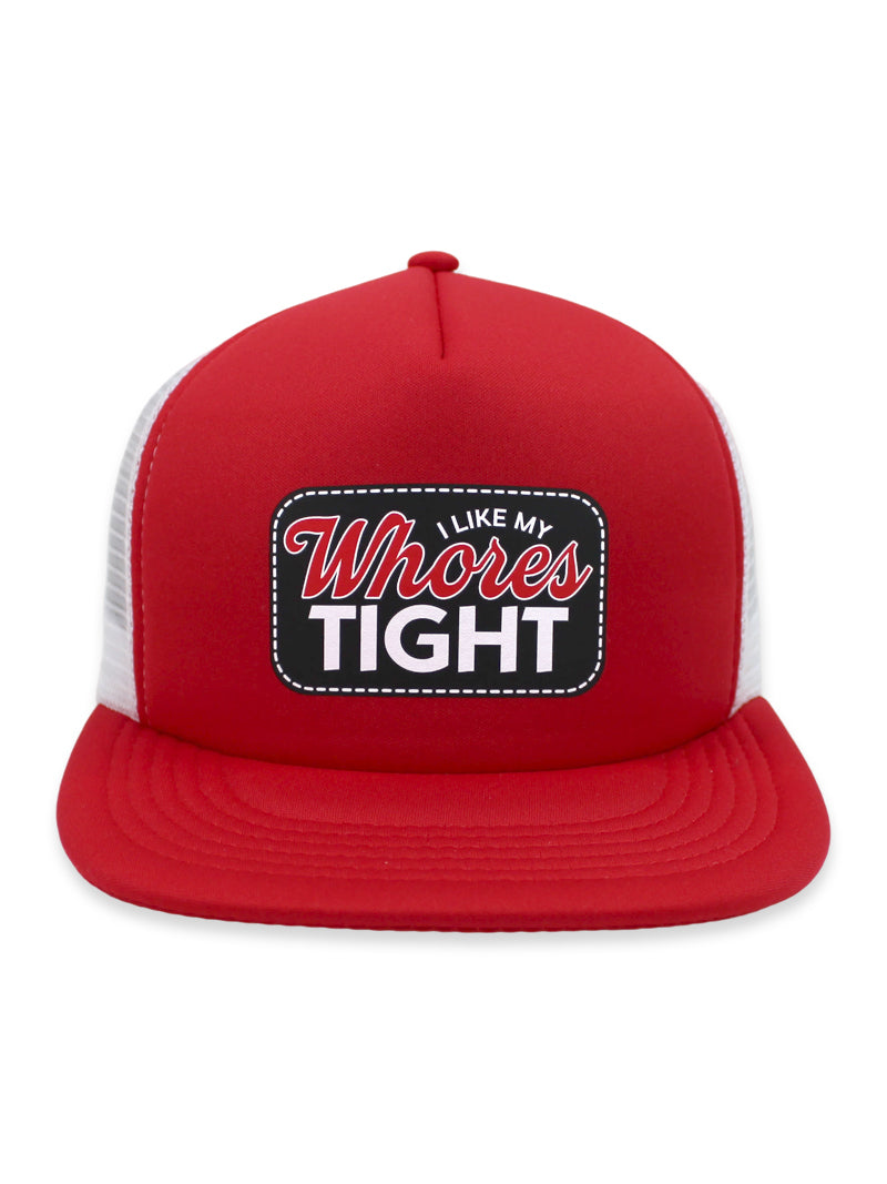 I like my Wh*res Tight Foam Trucker Hat