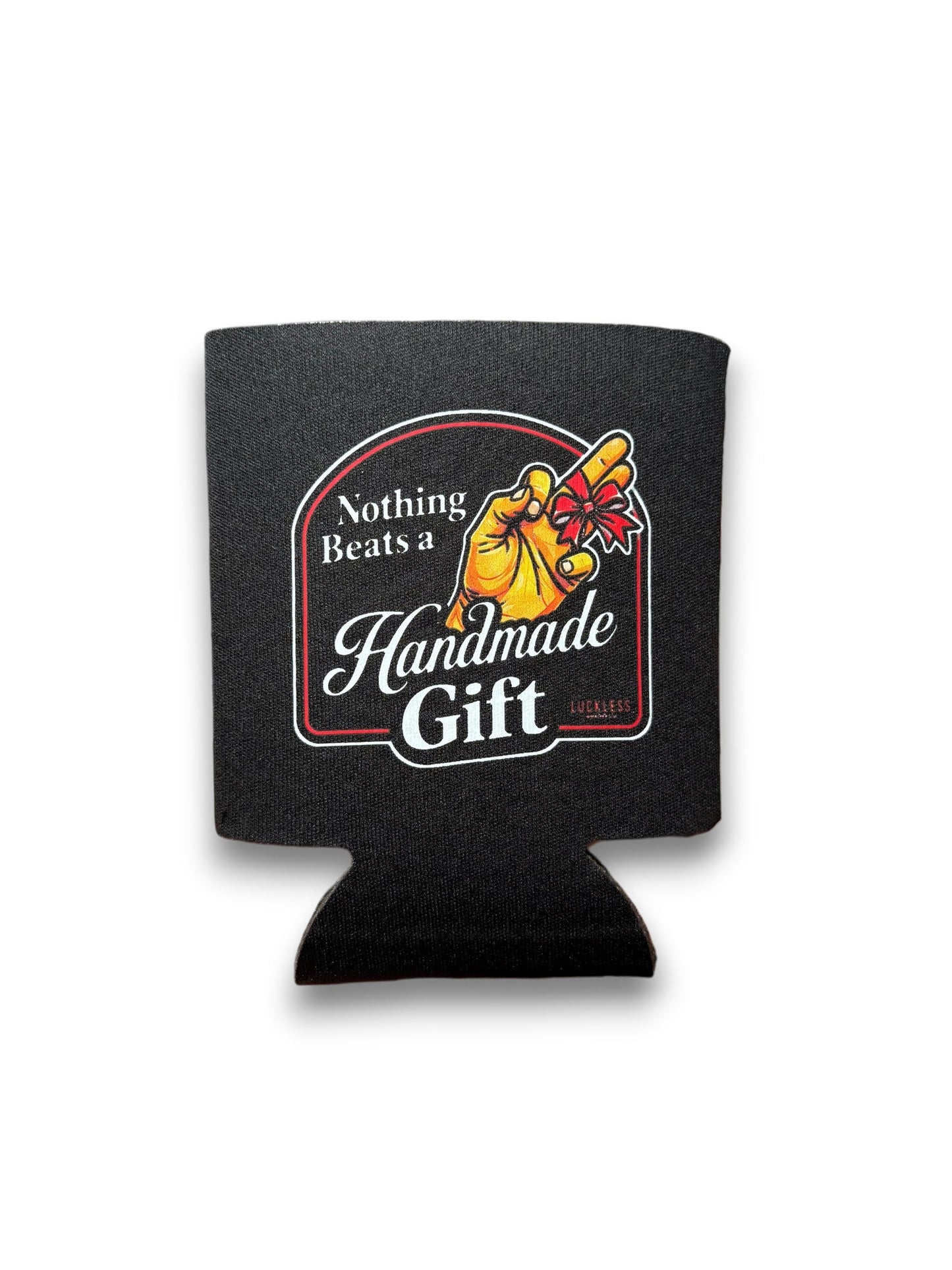Nothing Beats A Handmade Gift Koozie