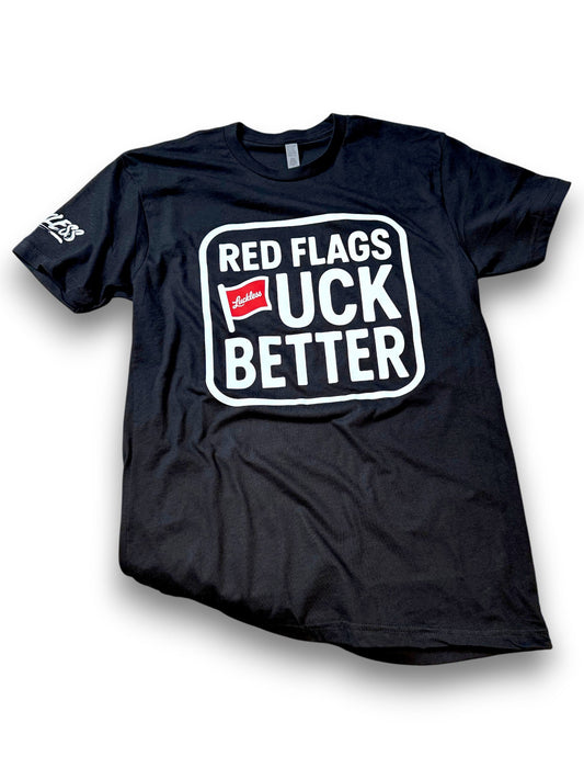 Red Flags Fuck Better Tee
